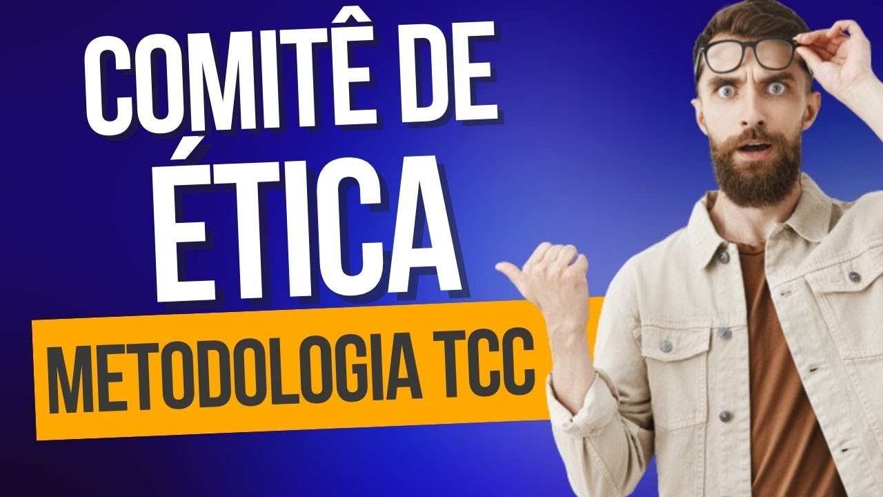 COMITÊ DE ÉTICA NA METODOLOGIA DO TCC