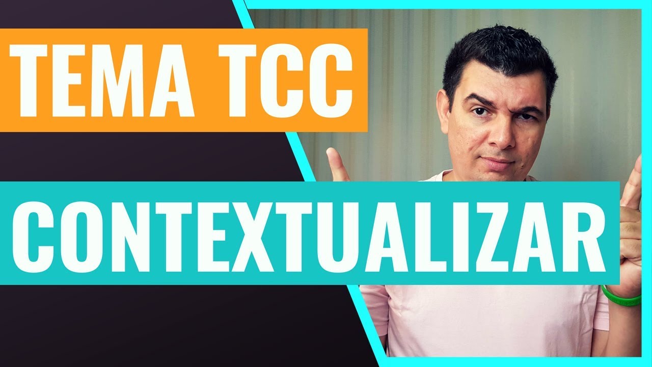 Como fazer a CONTEXTUALIZAÇÃO do TEMA no seu TCC